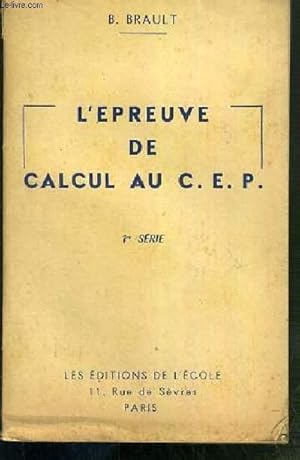 Seller image for L'EPREUVE DE CALCUL AU C.E.P. - 1re SERIE - N148. for sale by Le-Livre