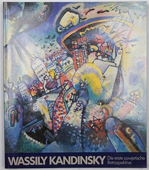 Wassily Kandinsky. Die erste sowjetische Retrospektive. Gemälde, Zeichnungen und Graphik aus sowj...