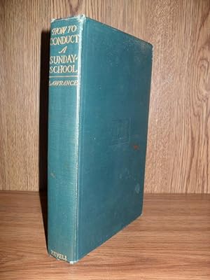 Imagen del vendedor de How to Conduct a Sunday School or Twenty Eight Years a Superintendent a la venta por Rose City Books