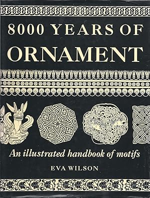 Bild des Verkufers fr 8000 Years of Ornament: An Illustrated History of Motifs zum Verkauf von Eve's Book Garden