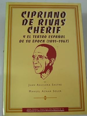 Seller image for CIPRIANO DE RIVAS CHERIF y el teatro espaol de su epoca (1891-1967) for sale by LIBRERIA  SANZ
