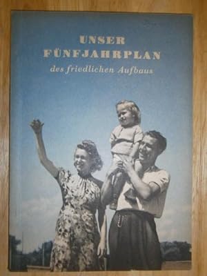 Bild des Verkufers fr Unser Fnfjahrplan des friedlichen Aufbaus. Gesetz ber den Fnfjahrplan zur Entwicklung der Volkswirtschaft der Deutschen Demokratischen Republik 1951-1955 mit einem Brief des Stellvertretenden des Ministerprsidenten Walter Ulbricht an alle Brger der Deutschen Demokratischen Republik. Herausgegeben vom Amt fr Information der Regierung der Deutschen Demokratischen Republik. zum Verkauf von NORDDEUTSCHES ANTIQUARIAT