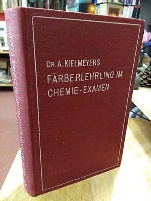 Seller image for Dr. A. Kielmeyers Frberlehrling im Chemie-Examen. Neu herausgegeben von W. Znker. for sale by NORDDEUTSCHES ANTIQUARIAT