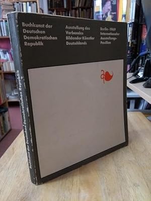 Bild des Verkufers fr Buchkunst der Deutschen Demokratischen Republik. [DDR]. Ausstellung des Verbandes Bildender Knstler Deutschlands, Sektion Gebrauchsgrafik. Katalog zur Ausstellung Berlin 1969. zum Verkauf von NORDDEUTSCHES ANTIQUARIAT