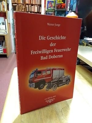 Imagen del vendedor de Die Geschichte der Freiwilligen Feuerwehr Bad Doberan von 1882 bis 2010. a la venta por NORDDEUTSCHES ANTIQUARIAT