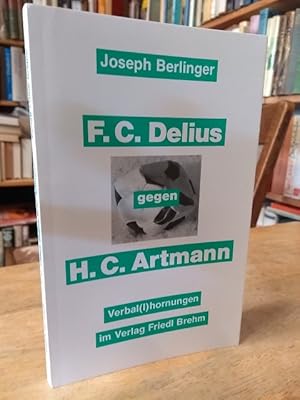 Bild des Verkufers fr F. C. Delius gegen H. C. Artmann. Verbal(l)hornungen. zum Verkauf von NORDDEUTSCHES ANTIQUARIAT