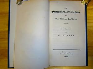 Bild des Verkufers fr Die Protestation und Entlassung der sieben Gttinger Professoren. Herausgegeben von (Friedrich Christoph) Dahlmann. zum Verkauf von NORDDEUTSCHES ANTIQUARIAT