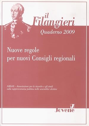 FILANGIERI (IL). Quaderno 2009. Nuove regole per i nuovi Consigli regionali.