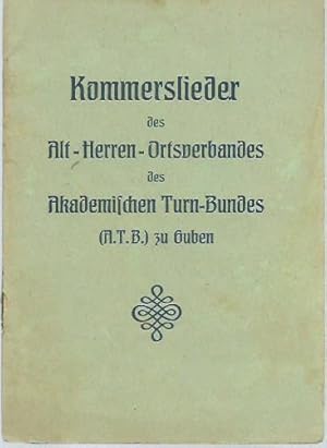 Seller image for Kommerslieder des Alt-Herren-Ortsverbandes des Akademischen Turn-Bundes (A.T.B.) zu Guben. for sale by Antiquariat Carl Wegner