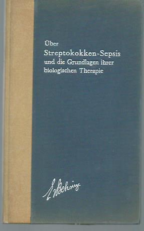 Über Streptokokken-Sepsis und die Grundlagen ihrer biologischen Therapie. (= Behring Bücherei Ban...