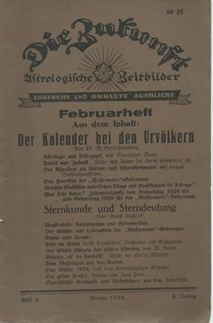 Seller image for Die Zukunft. Februarheft 1929, Jahrgang 5, Heft 2. Astrologische Zeitbilder. Logische und okkulte Ausblicke. - Aus dem Inhalt: Maximilian Bauer - Astrologie und Pdagogik / Bernd Unglaub: Sternkunde und Sterndeutung / Der Aszendent als Krper- und Charakterformer mit einigen Beispielhoroskopen / Die Sonne im Zeichen Wassermann / Der Glcks- und Lebensstein der Wassermann-Geborenen ist der Amethyst / Der Lauf des Mondes im Jahre 1929 / Vom Wahrsagen aus den Karten ( Fortsetzung ) / Logen- und Vereinsnachrichten / Jean Paar: Der grne Teufel ( 16. Fortsetzung ). for sale by Antiquariat Carl Wegner