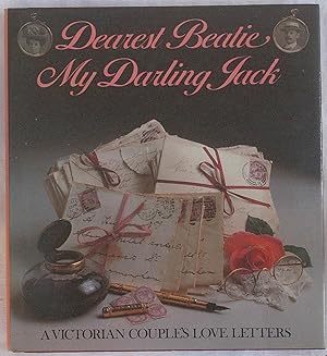 Imagen del vendedor de Dearest Beatie My Darling Jack: A Victorian Couple's Love Letters a la venta por The Glass Key