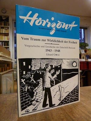 Vom Traum zur Wirklichkeit der Freiheit - Vorgeschichte und Geschichte der Zeitschrift Horizont -...