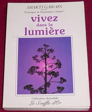 Seller image for VIVEZ DANS LA LUMIERE - Guide de transformation personnelle et plantaire for sale by LE BOUQUINISTE