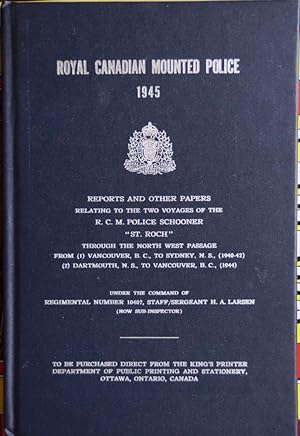 Royal Canadian Mounted Police 1945 Reports and Other Papers Relating to the Two Voyages of the RC...