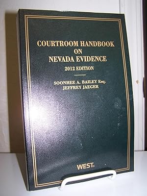 Courtroom Handbook on Nevada Evidence. 2012 Edition.