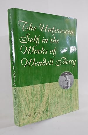 Seller image for The Unforeseen Self in the Works of Wendell Berry for sale by Pacific Coast Books, ABAA,ILAB