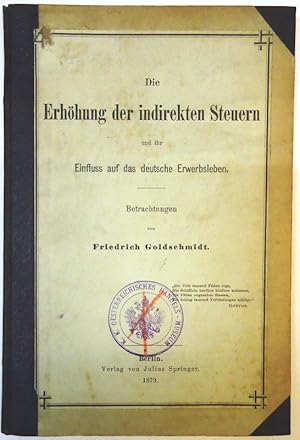 Bild des Verkufers fr Die Erhhung der indirekten Steuern und ihr Einfluss auf das deutsche Erwerbsleben. zum Verkauf von erlesenes  Antiquariat & Buchhandlung