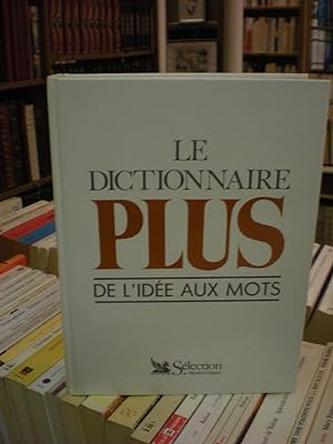 Le Dictionnaire Plus, De L'idée Aux Mots