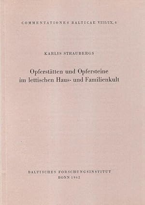 Opferstätten und Opfersteine im lettischen Haus- und Familienkult. (Commentationes Balticae ; 8/9...
