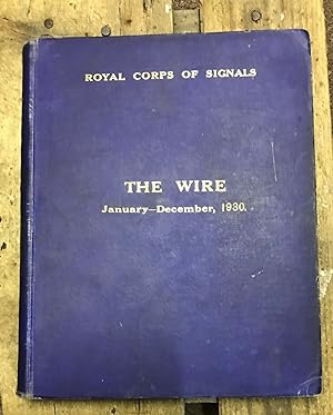 THE WIRE. THE CORPS MAGAZINE OF THE ROYAL SIGNALS JANUARY-DECEMBER 1930