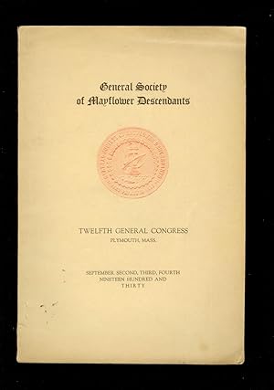 Bild des Verkufers fr Proceedings of the Twelfth General Congress of the General Society of Mayflower Descendants, September Second, Third & Fourth, 1930. zum Verkauf von Ramblin Rose Books