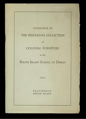 Seller image for Catalogue of the Pendleton Collection of Colonial Furniture at the Rhode Island School of Design for sale by Ramblin Rose Books