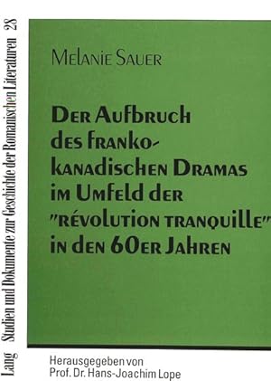 Bild des Verkufers fr Der Aufbruch des frankokanadischen Dramas im Umfeld der "Rvolution tranquille" in den 60er Jahren : am Beispiel der Autoren Michel Tremblay, Anne Hbert, Marcel Dub und Gratien Glinas. Studien und Dokumente zur Geschichte der romanischen Literaturen ; Bd. 28 zum Verkauf von Antiquariat Thomas Haker GmbH & Co. KG