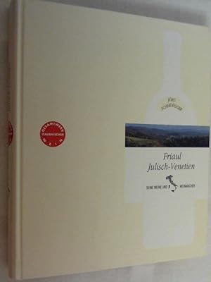 Friaul Julisch-Venetien: Seine Weine und Weinmacher. Gesamtwerk Italienischer Wein 1.