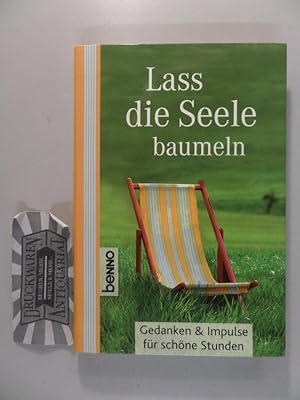 Seller image for Lass die Seele baumeln - Gedanken & Impulse fr schne Stunden. for sale by Druckwaren Antiquariat