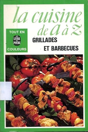 La Cuisine De a à z - Grillades et Barbecues