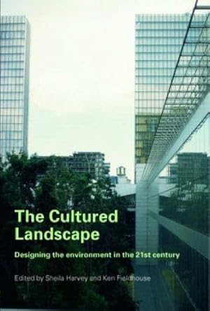 Seller image for The Cultured Landscape: Designing the Environment in the 21st Century [Paperback] [Sep 14, 2005] Harvey, Sheila and Fieldhouse, Ken for sale by Devils in the Detail Ltd