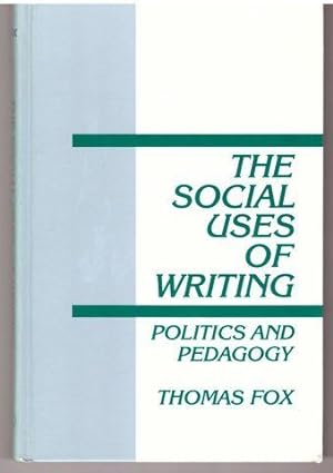The Social Uses of Writing: Politics and Pedagogy (Interpretive Perspectives on Education and Pol...