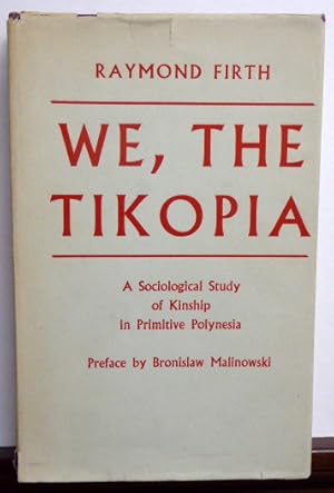 Immagine del venditore per WE, THE TIKOPIA: A Sociological Study of Kinship in Primitive Polynesia. Second Edition [SIGNED] venduto da RON RAMSWICK BOOKS, IOBA