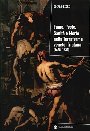 Immagine del venditore per Fame, Peste, Sanit e Morte nella Terraferma Veneto-Friulana (1628-1631). Quando il "Gran Contagio" Serpeggi per Ceneda e Serravalle venduto da Libro Co. Italia Srl