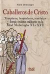 Los caballeros de Cristo: templarios, hospitalarios, teutónicos y demás órdenes militares en la E...