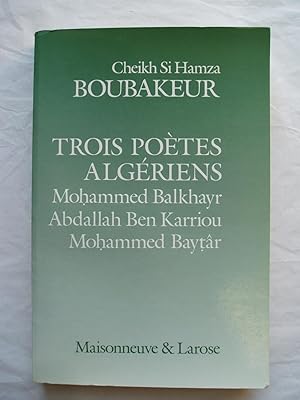 Bild des Verkufers fr Trois poetes algeriens de langue arabe populaire : Mohammed Balkhayr ; Abdallah Ben Karriou ; Mohammed Baytar zum Verkauf von Expatriate Bookshop of Denmark