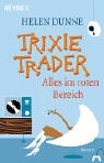 Seller image for Trixie Trader : alles im roten Bereich : Roman. Aus dem Engl. von Gabriele Weber-Jaric, [Heyne / 1] Heyne : 1, Heyne allgemeine Reihe ; Bd.-Nr. 13771 for sale by Antiquariat Buchhandel Daniel Viertel