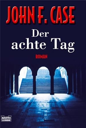 Bild des Verkufers fr Der achte Tag : Thriller. John F. Case. Aus dem Amerikan. von Ulrike Wasel und Klaus Timmermann, Bastei-Lbbe-Taschenbuch ; Bd. 15420 : Allgemeine Reihe zum Verkauf von Antiquariat Buchhandel Daniel Viertel