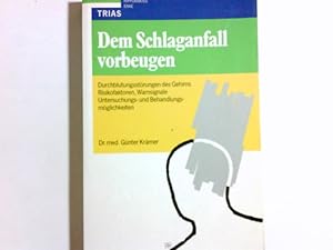 Dem Schlaganfall vorbeugen : Durchblutungsstörungen des Gehirns ; Risikofaktoren, Warnsignale, Un...