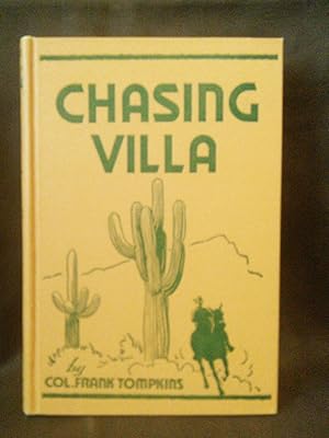 Chasing Villa: The Story Behind the Story of Pershing's Expedition Into Mexico