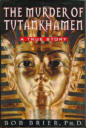 The Murder of Tutankhamen: A True Story