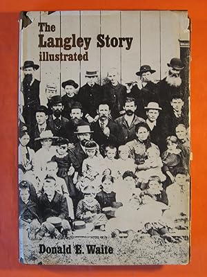 Imagen del vendedor de The Langley Story Illustrated: An Early History of the Municipality of Langley a la venta por Pistil Books Online, IOBA