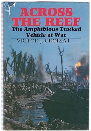 Seller image for Across the Reef - The Amphibious Tracked Vehicle at War for sale by Michael Moons Bookshop, PBFA