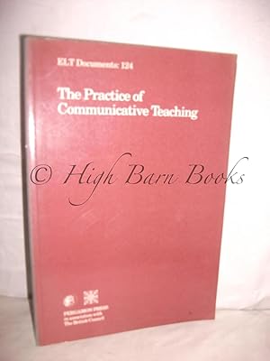 The Practice of Communicative Teaching (ELT Documents 124)