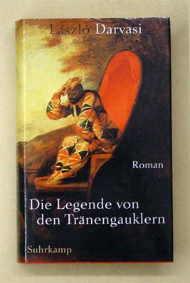 Die Legende von den Tränengauklern. Roman.