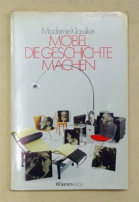 Seller image for Moderne Klassiker. Mbel, die Geschichte machen. for sale by antiquariat peter petrej - Bibliopolium AG
