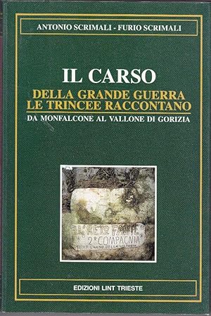 Imagen del vendedor de Il Carso. Della Grande Guerra le trincee raccontano. Le alture di Monfalcone Q. 121 Quota Totti La Rocca Monte Cosich e Debelli Il Vallone di Gorizia I cimiteri di guerra. a la venta por Galerie Magnet GmbH