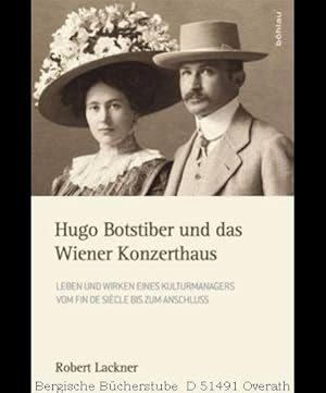 Bild des Verkufers fr Hugo Botstiber und das Wiener Konzerthaus. Leben und Wirken eines Kulturmanagers vom Fin de Sicle bis zum Anschluss. zum Verkauf von Antiquariat Bergische Bcherstube Mewes