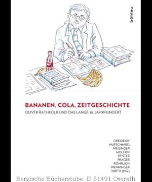 Seller image for Bananen, Cola, Zeitgeschichte: Oliver Rathkolb und das lange 20. Jahrhundert. for sale by Antiquariat Bergische Bcherstube Mewes